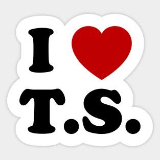 I love T.s Sticker